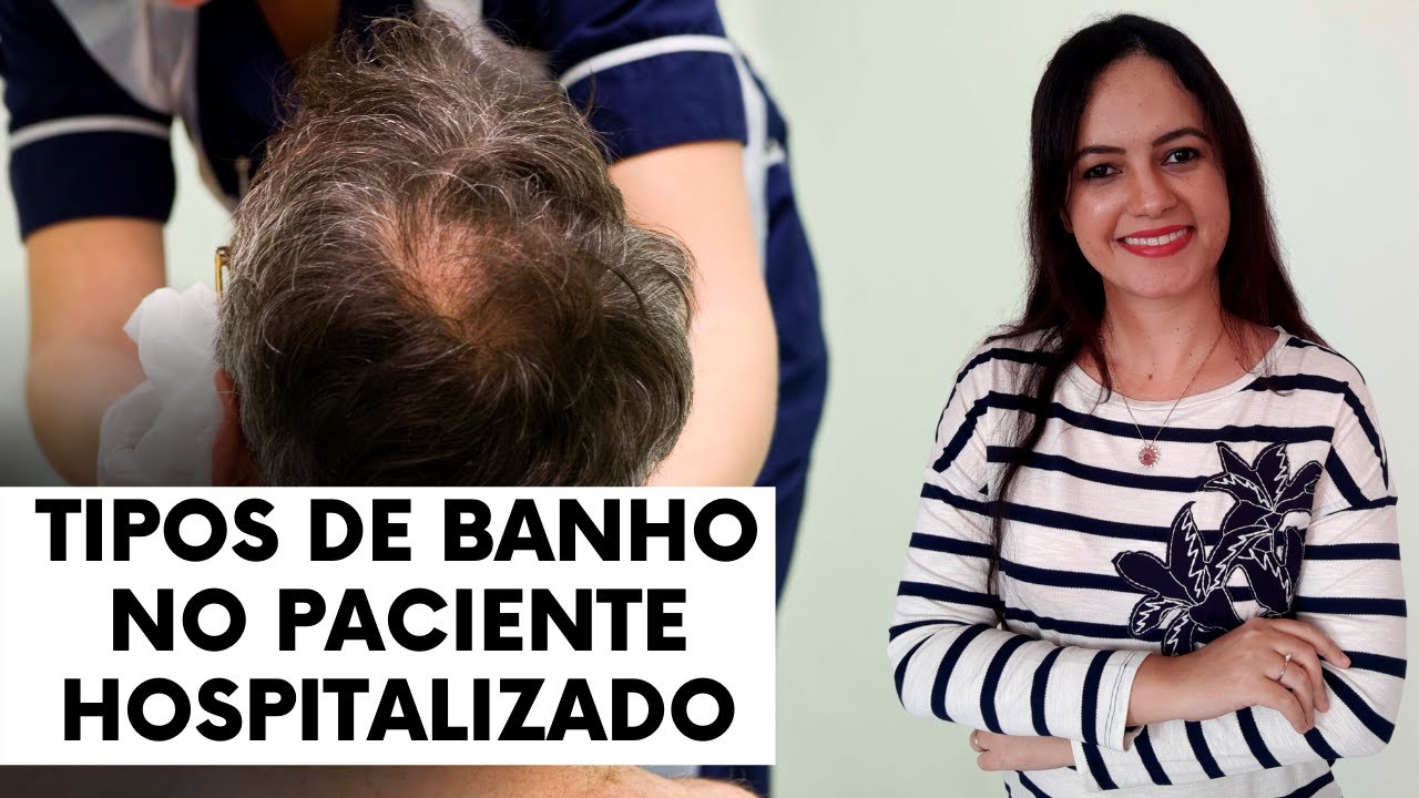 Higiene do Paciente - Tipos de Banho no paciente hospitalizado  (Profª Juliana Mello)