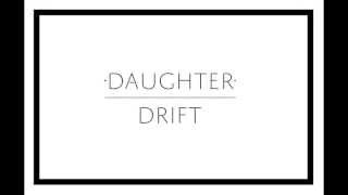 Daughter - "Drift" chords