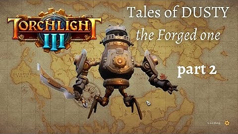 Torchlight 3 Gameplay Walkthrough episode 2| Dusty the Forged one |  ACT 1 - Witch Way to Brawl