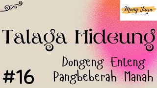 TALAGA HIDEUNG 16, Dongeng Enteng Mang Jaya, Carita Sunda @MangJaya