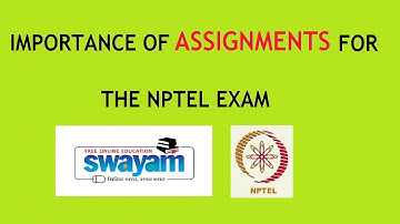 IMPORTANCE OF ASSIGNMENTS FOR THE NPTEL EXAM