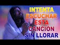 INTENTA ESCUCHAR ESTA CANCIÓN SIN LLORAR - LA CANCIÓN CATÓLICA MAS HERMOSA DEL MUNDO 2022