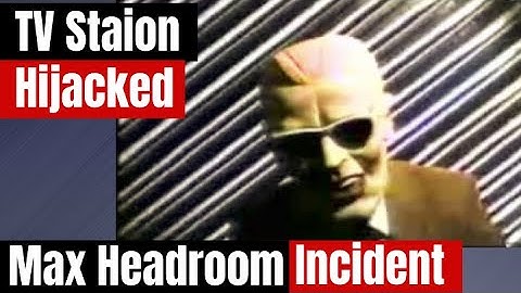 Max Headroom Incident - Hijacking of Two TV stations in One Night