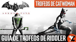 Batman Arkham City - Todos los Trofeos de Riddler (Enigma / Acertijo) con  CATWOMAN (GATÚBELA) - YouTube