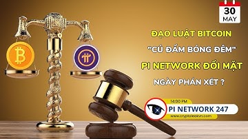 [Pi Network 247] Đạo Luật BitCoin "Cú Đấm Bóng Đêm" – Pi Network Đối Mặt Ngày Phán Xét?