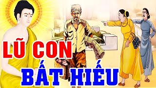 Nhân Quả Báo Ứng, LŨ CON BẤT HIẾU Khiến Mẹ Cha Đau Khổ Và Cái Kết Nghe Rơi Nước Mắt  Nghe Để Tránh