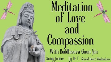 Meditation of LOVE AND COMPASSION with GUAN YIN