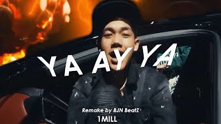 If I remake ' YA AY YA ' by 1MILL (Rage Remake by BJN BeatZ)