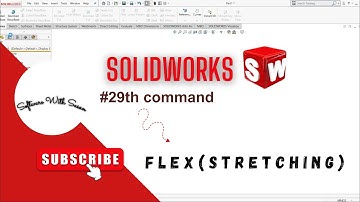 How to use flex (stretching) in solidworks