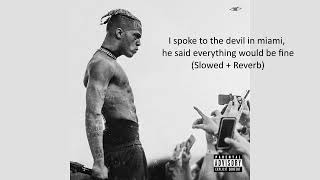 XXXTentacion - I spoke to the devil in miami, he said everything would be fine (Slowed + Reverb)