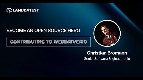 Become an Open Source Hero Contributing to WebdriverIO | Lambdatest