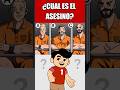 ¿CUÁL ES EL ASESINO? #trivia #quiz