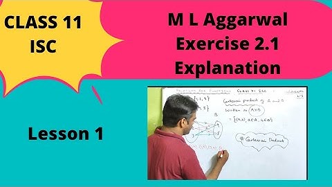 Relation and functions class 11 isc  || M L Aggarwal || Exercise 2.1 || Explanation | Lesson 1 | isc