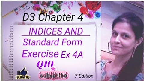 D3 CHAPTER 4 Ex 4a Q10 Indices and Standard Form