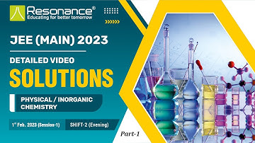 Phy. Chemistry Video Solutions | JEE Main 2023 (Session 1) 1 Feb | Part-1|Evening Shift By Resonance