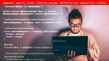 OpenAI warns vibe coding poses enterprise security risks - Byte News Daily