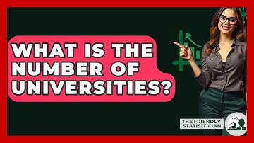 What Is The Number Of Universities? - The Friendly Statistician