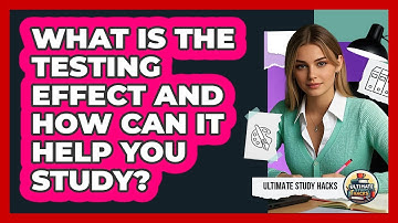 What Is The Testing Effect And How Can It Help You Study? - Ultimate Study Hacks