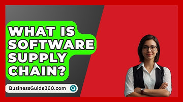 What Is Software Supply Chain? - BusinessGuide360.com