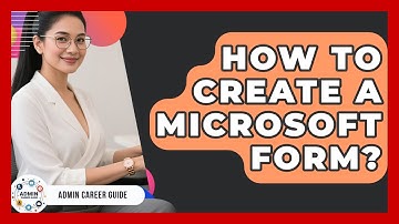 How To Create A Microsoft Form? - Admin Career Guide