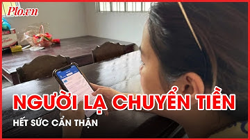 Hết sức cẩn thận khi tài khoản ngân hàng nhận được tiền của người lạ - PLO