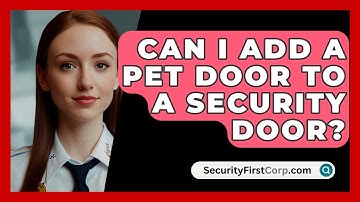 Can I Add A Pet Door To A Security Door? - SecurityFirstCorp.com