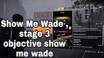 the division2 - Show Me Wade , stage 3 objective show me wade
