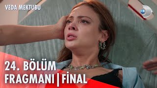 Veda Mektubu 24 Bölüm Fragmanı Fi̇nal