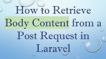 How to Retrieve Body Content from a Post Request in Laravel
