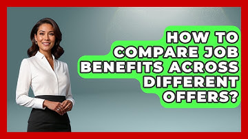 How To Compare Job Benefits Across Different Offers? - Job Interview Pro Skills