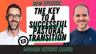 The Key to a Successful Pastoral Transition w/ Matt Davis