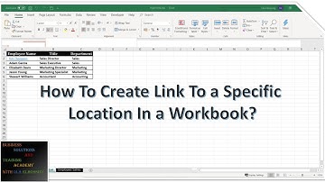 How To Create a Hyperlink To a Specific Location In a Workbook In Excel?
