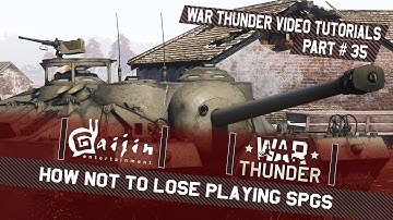 How not to lose playing SPGs - War Thunder Video Tutorials