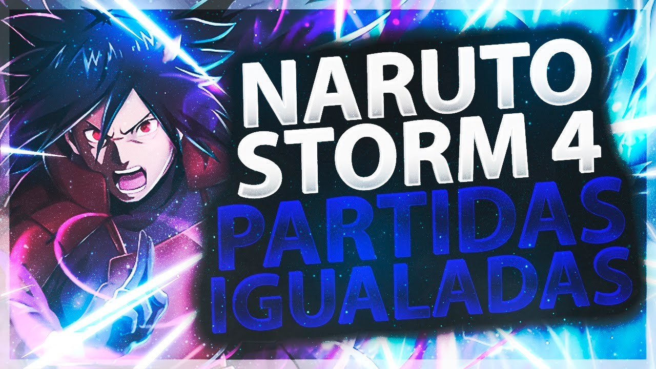 L2P PLS | NARUTO STORM 4 | PARTIDAS IGUALADAS