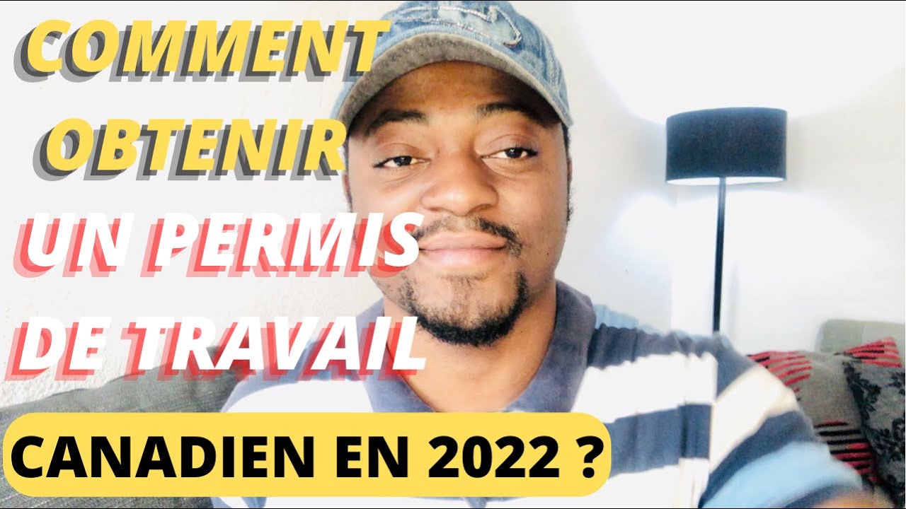 IMMIGRATION CANADA 🇨🇦 : COMMENT OBTENIR UN PERMIS DE TRAVAIL AU CANADA ...