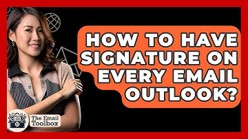 How To Have Signature On Every Email Outlook? - TheEmailToolbox.com