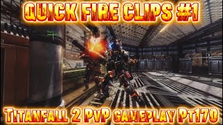 QUICK FIRE CLIPS #1 // Titanfall 2 PvP gameplay Pt170