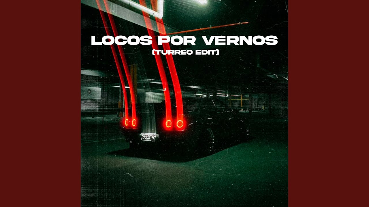 Locos Por Vernos (Turreo Edit)