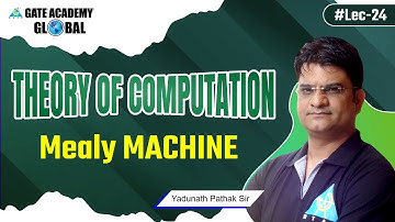 #24 | Mealy Machine | Theory of Computation (English) by Yadunath Pathak Sir