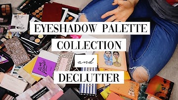 My ENTIRE Eyeshadow Collection (& a mini declutter)