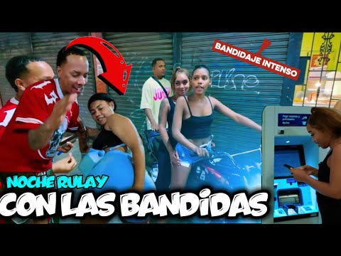 Noche de Bandidaje || RUBY la Positiva y la manada haciendo tranza 🤣🤣trabajando deposita