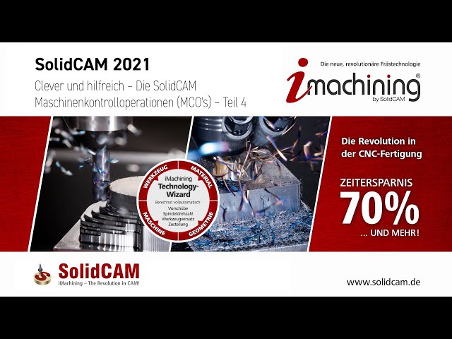 SolidCAM 2021 – Clever und hilfreich – Die SolidCAM Maschinenkontrolloperationen MCO's – Teil 4