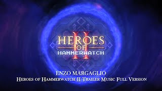 Enzo Margaglio - Heroes of Hammerwatch II Trailer Music Full Version