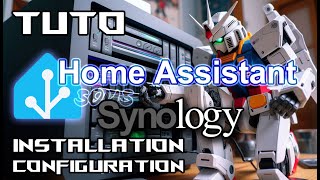 Tuto Home Assistant - Installation Configuration Sous Synology Intégration Ha