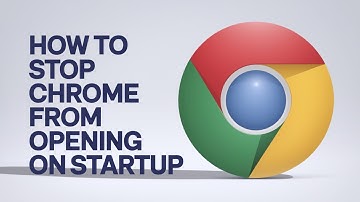 How To Stop Chrome from Automatically Opening on Startup [Guide]