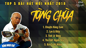 Tùng Chùa Top 5 Bài Hát Mới Nhất 2018 - Sống Để Hát Nhạc Chế ☑️