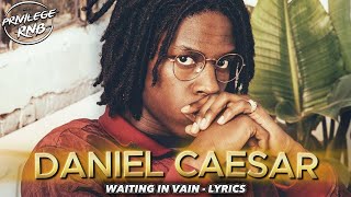 Video thumbnail of "Daniel Caesar - Waiting In Vain (Lyrics)"