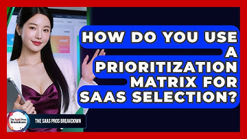 How Do You Use A Prioritization Matrix For SaaS Selection? - The SaaS Pros Breakdown