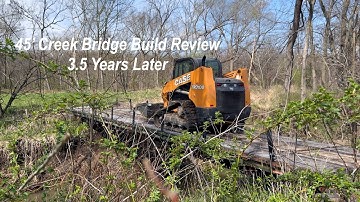 3.5 Years Later | How to Build a Bridge for a Tractor | 45 Foot Creek Bridge Review