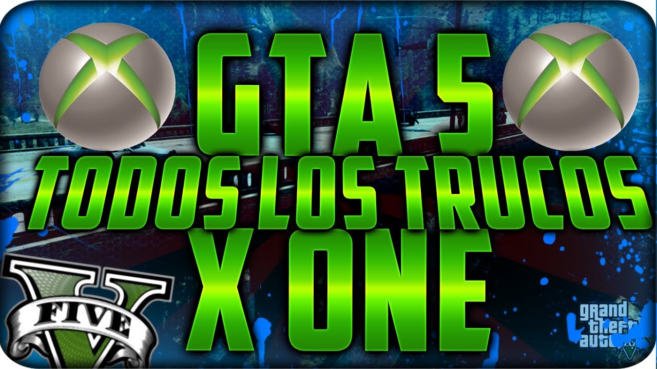 TRUCOS GTA 5 (Xbox One ) ▷ TODO CLAVES y CÓDIGOS - Xbox One